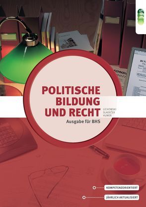 Politische Bildung und Recht, Ausgabe für BHS von Humer,  Maria, Lichowski,  Helmut, Sladecek,  Einar