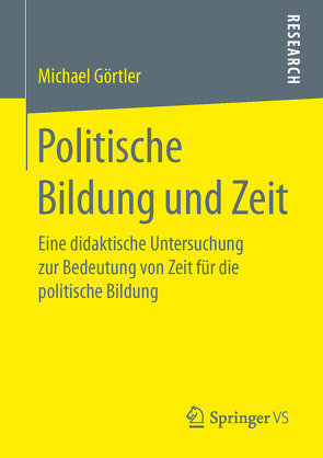 Politische Bildung und Zeit von Görtler,  Michael