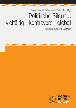 Politische Bildung: vielfältig – kontrovers – global von Bade,  Gesine, Henkel,  Nicholas, Reef,  Bernd