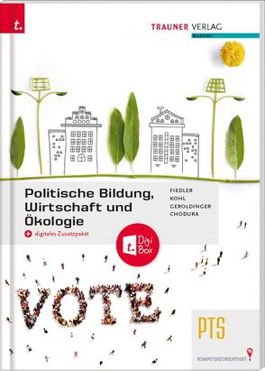 Politische Bildung, Wirtschaft und Ökologie PTS + digitales Zusatzpaket von Chodura,  Dietmar, Fiedler,  Stephanie, Geroldinger,  Helmut Franz, Kohl,  Barbara