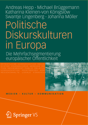 Politische Diskurskulturen in Europa von Brüggemann,  Michael, Hepp,  Andreas, Kleinen-von Königslöw,  Katharina, Lingenberg,  Swantje, Möller,  Johanna