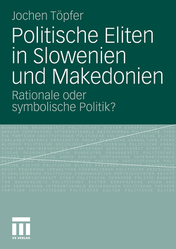 Politische Eliten in Slowenien und Makedonien von Töpfer,  Jochen