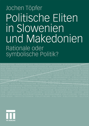 Politische Eliten in Slowenien und Makedonien von Töpfer,  Jochen