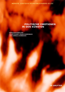 Politische Emotionen in den Künsten von Ekardt,  Philipp, Fehrenbach,  Frank, Zumbusch,  Cornelia