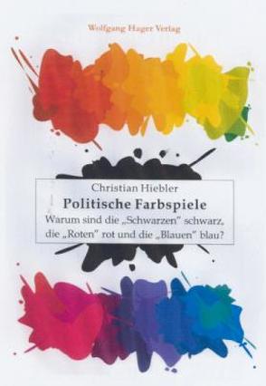 Politische Farbspiele von Hiebler,  Christian