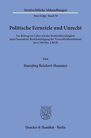 Politische Fernziele und Unrecht. von Reichert-Hammer,  Hansjörg