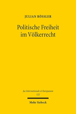 Politische Freiheit im Völkerrecht von Rössler,  Julian