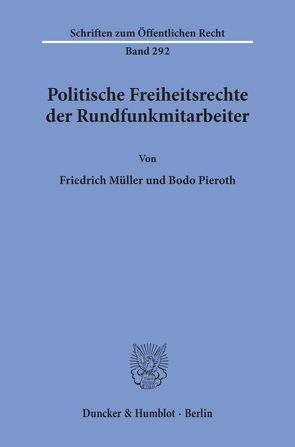 Politische Freiheitsrechte der Rundfunkmitarbeiter. von Müller,  Friedrich, Pieroth,  Bodo