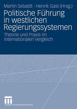 Politische Führung in westlichen Regierungssystemen von Gast,  Henrik, Sebaldt,  Martin