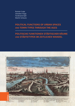 Politische Funktionen städtischer Räume und Städtetypen im zeitlichen Wandel. Nutzung der historischen Städteatlanten in Europa. von Czaja,  Roman, Noga,  Zdzislaw, Opll,  Ferdinand, Scheutz,  Martin