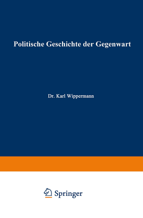 Politische Geschichte der Gegenwart von Mueller,  Wilhelm, Wippermann,  Karl