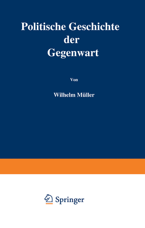 Politische Geschichte der Gegenwart von Mueller,  Wilhelm