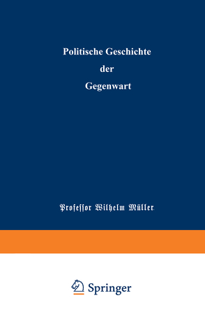 Politische Geschichte der Gegenwart von Mueller,  Wilhelm, Wippermann,  Carl