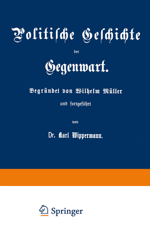 Politische Geschichte der Gegenwart von Mueller,  Wilhelm, Wippermann,  Karl