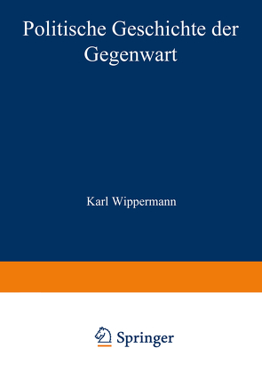 Politische Geschichte der Gegenwart von Mueller,  Wilhelm, Wippermann,  Karl