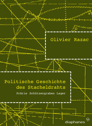 Politische Geschichte des Stacheldrahts von Muhle,  Maria, Razac,  Olivier