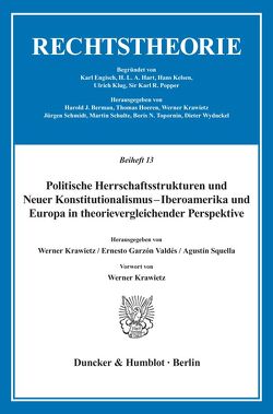 Politische Herrschaftsstrukturen und Neuer Konstitutionalismus – Iberoamerika und Europa in theorievergleichender Perspektive. von Garzón Valdés,  Ernesto, Krawietz,  Werner, Squella,  Agustín