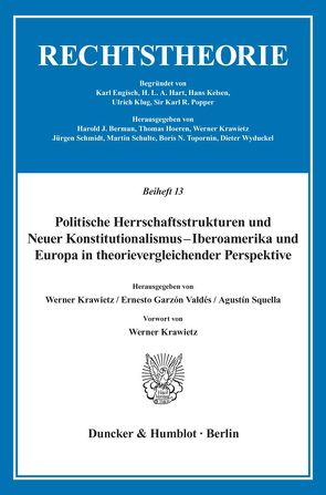 Politische Herrschaftsstrukturen und Neuer Konstitutionalismus – Iberoamerika und Europa in theorievergleichender Perspektive. von Garzón Valdés,  Ernesto, Krawietz,  Werner, Squella,  Agustín