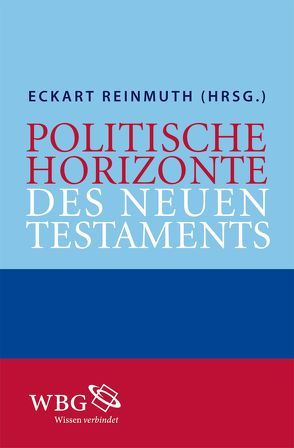 Politische Horizonte des Neuen Testaments von Reinmuth,  Eckart