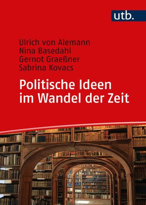 Politische Ideen im Wandel der Zeit von Basedahl,  Nina, Graeßner,  Gernot, Kovacs,  Sabrina, von Alemann,  Ulrich