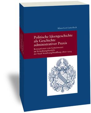 Politische Ideengeschichte als Geschichte administrativer Praxis von Lutterbeck,  Klaus-Gert