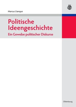 Politische Ideengeschichte – Ein Gewebe politischer Diskurse von Llanque,  Marcus