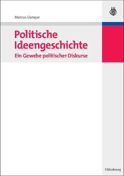 Politische Ideengeschichte – Ein Gewebe politischer Diskurse von Llanque,  Marcus