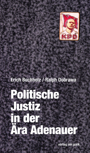 Politische Justiz in der Ära Adenauer von Buchholz,  Erich, Dobrawa,  Ralph