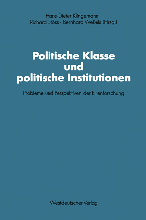 Politische Klasse und politische Institutionen von Klingemann,  Hans-Dieter, Stöss,  Richard, Weßels,  Bernhard