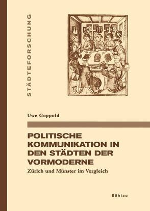 Politische Kommunikation in den Städten der Vormoderne von Goppold,  Uwe