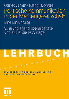 Politische Kommunikation in der Mediengesellschaft von Donges,  Patrick, Jarren,  Otfried