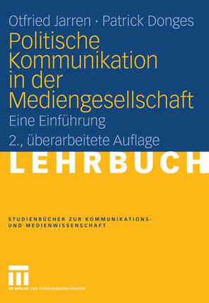 Politische Kommunikation in der Mediengesellschaft von Donges,  Patrick, Jarren,  Otfried