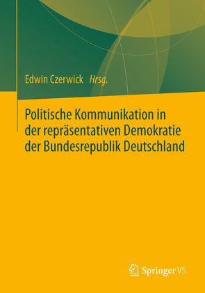 Politische Kommunikation in der repräsentativen Demokratie der Bundesrepublik Deutschland von Czerwick,  Edwin