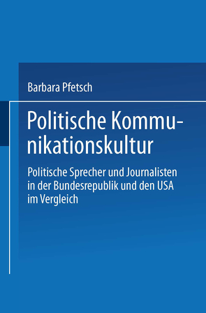 Politische Kommunikationskultur von Pfetsch,  Barbara