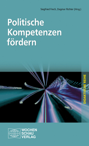 Politische Kompetenzen fördern von Frech,  Siegfried, Richter,  Dagmar