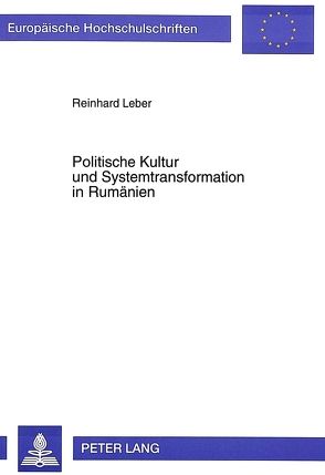 Politische Kultur und Systemtransformation in Rumänien von Leber,  Reinhard