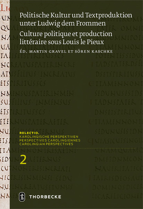 Politische Kultur und Textproduktion unter Ludwig dem Frommen / Histoire et théologie politiques sous Louis le Pieux von Gravel,  Martin, Kaschke,  Sören