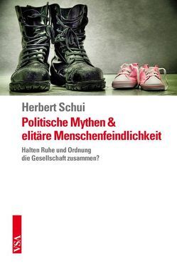 Politische Mythen und elitäre Menschenfeindlichkeit von Schui,  Herbert