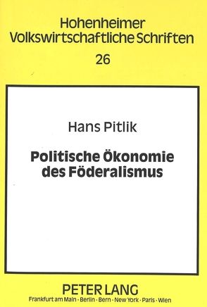 Politische Ökonomie des Föderalismus von Pitlik,  Hans