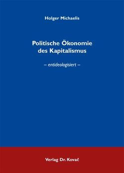 Politische Ökonomie des Kapitalismus von Michaelis,  Holger