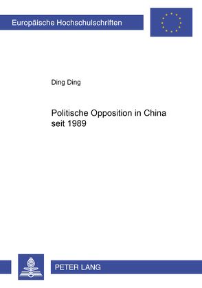 Politische Opposition in China seit 1989 von Ding,  Ding