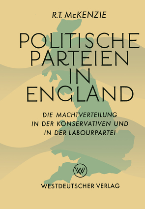 Politische Parteien in England von McKenzie,  Robert Trelford