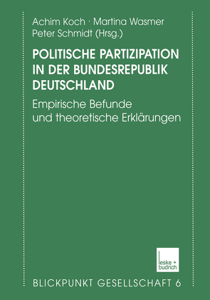 Politische Partizipation in der Bundesrepublik Deutschland von Koch,  Achim, Schmidt,  Peter, Wasmer,  Martina