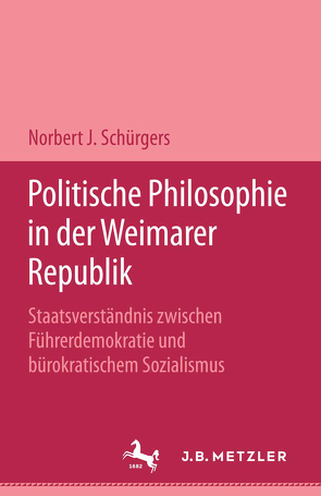 Politische Philosophie in der Weimarer Republik von Schürgers,  Norbert J.