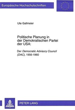 Politische Planung in der Demokratischen Partei der USA: von Gallmeier,  Ute