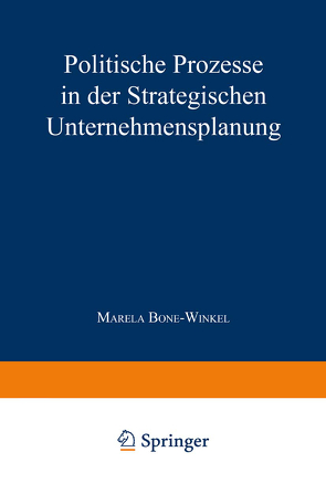 Politische Prozesse in der Strategischen Unternehmensplanung von Bone-Winkel,  Marela