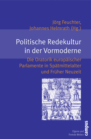 Politische Redekultur in der Vormoderne von Cohn,  Henry J., Feuchter,  Jörg, Helmrath,  Johannes, Jerše,  Sašo, Kopperschmidt,  Josef, Krischer,  André, Lichy,  Kolja, Mack,  Peter, Petris,  Loris, Rüger,  Lucas, Stollberg-Rilinger,  Barbara