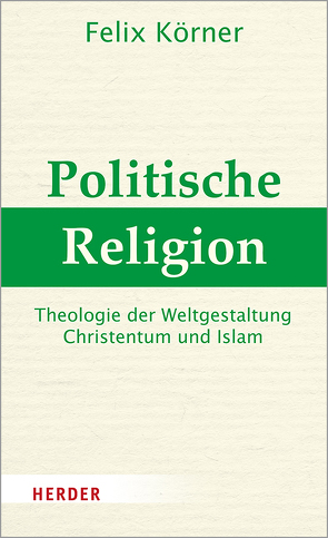 Politische Religion von Körner,  Felix