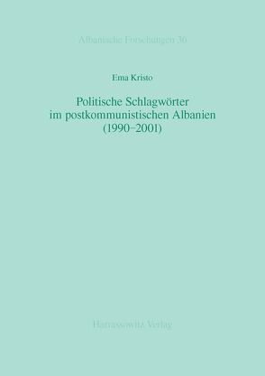 Politische Schlagwörter im postkommunistischen Albanien (1990-2001) von Kristo,  Ema