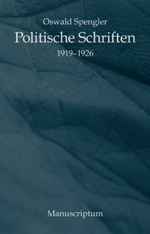 Politische Schriften 1919-1926 von Simson,  Uwe, Spengler,  Oswald